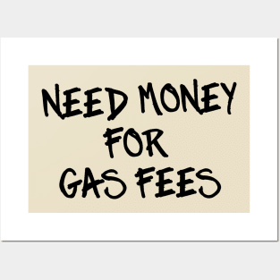 Need Money for Gas Fees Posters and Art